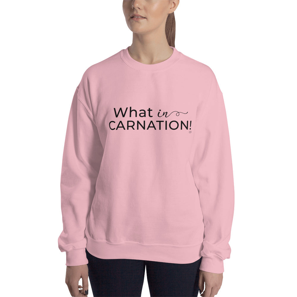 "What In Carnation!" Sweatshirt Blk