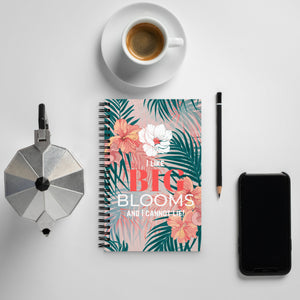 Spiral notebook for Florists - "I like BIG BLOOMS and I cannot lie!"