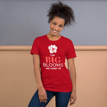 Load image into Gallery viewer, &quot;I Like BIG BLOOMS and I cannot lie!&quot; Unisex T-Shirt