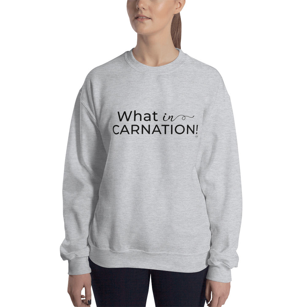 "What In Carnation!" Sweatshirt Blk