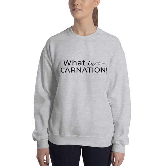 "What In Carnation!" Sweatshirt Blk